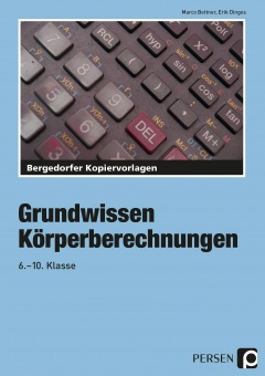 Grundwissen Körperberechnungen. 6. - 10. Klasse 