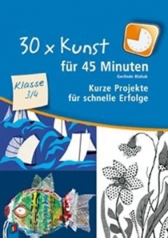 30 x Kunst für 45 Minuten Klasse 3/4 