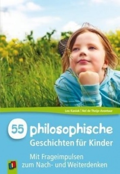 55 philosophische Geschichten für Kinder 