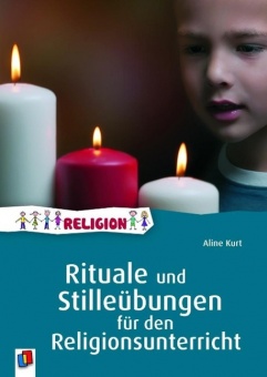 Rituale und Stilleübungen für den Religionsunterricht 