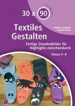 30 x 90 Minuten - Textiles Gestalten 