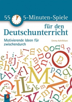 55 5-Minuten-Spiele für den Deutschunterricht 