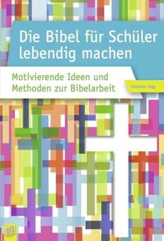 Die Bibel für Schüler lebendig machen 