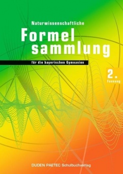 Duden Physik 11./12. Schuljahr. 2. Naturwissenschaftliche Formelsammlung für die 