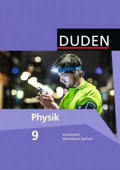 Duden Physik 9. Schuljahr. Arbeitsheft Gymnasium Sachsen 