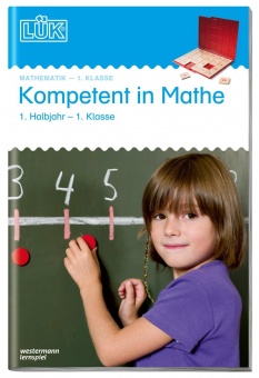 LÜK: Kompetent in Mathe 1. Klasse / 1. Halbjahr 