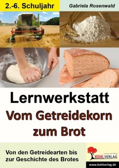 Lernwerkstatt - Vom Getreidekorn zum Brot 