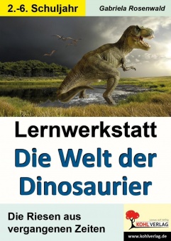 Lernwerkstatt - Die Welt der Dinosaurier 