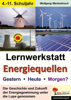 Lernwerkstatt - Energiequellen - Gestern, Heute, Morgen? 