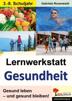 Lernwerkstatt - Gesundheit. Gesund leben - gesund bleiben 