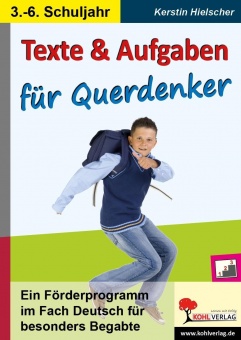 Texte und Aufgaben für Querdenker Ein Förderprogramm im Fach Deutsch für besonders 