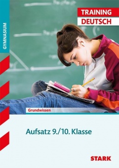 Training Grundwissen Deutsch. Aufsatz 9./10. Klasse G8 