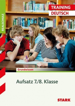 Training Realschule. Deutsch. Aufsatz 7./8. Klasse 