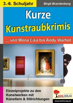 Kurze Kunstraubkrimis ... von Mona Lisa bis Andy Warhol 