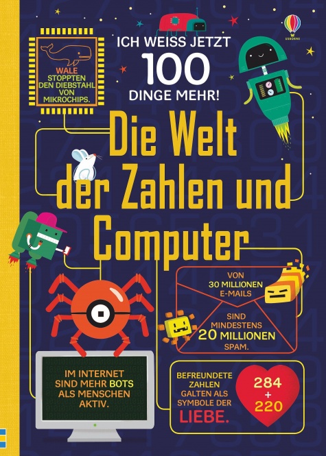 Ich weiß jetzt 100 Dinge mehr! Die Welt der Zahlen und Computer 