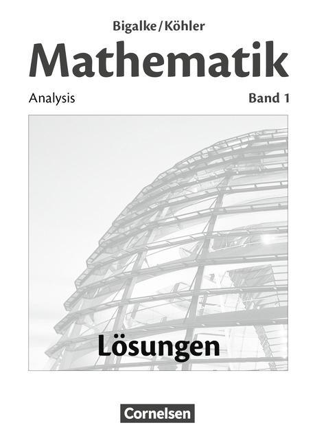 Bigalke/Köhler: Mathematik, Sek II, Analysis, Lösungsbuch 