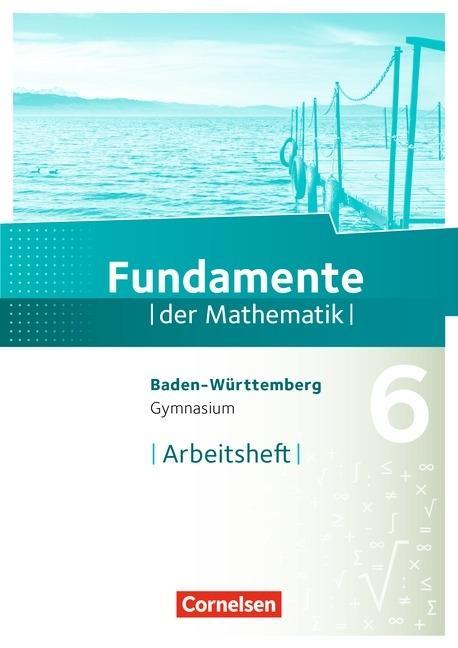 Fundamente der Mathematik 6. Schuljahr. Arbeitsheft mit Lösungen 