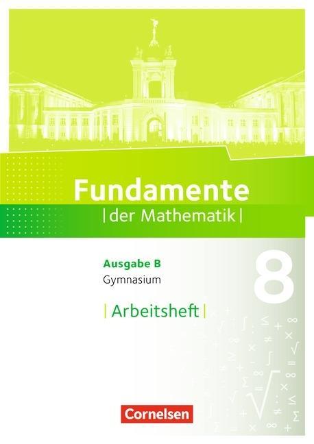 Fundamente der Mathematik 8. Schuljahr. Arbeitsheft 