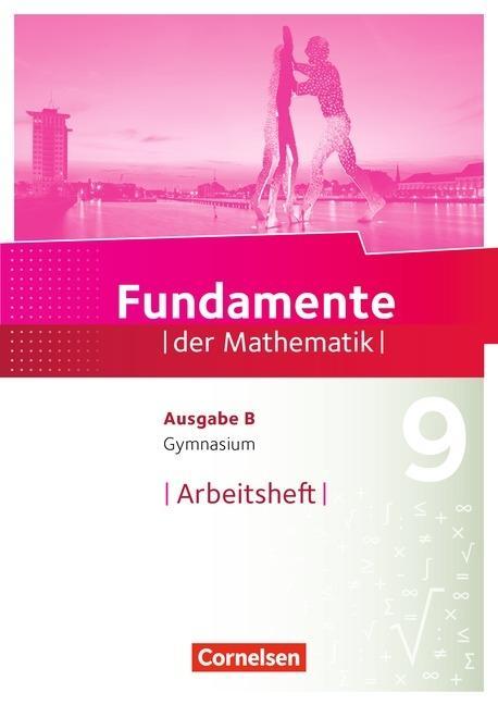 Fundamente der Mathematik 9. Schuljahr. Arbeitsheft 