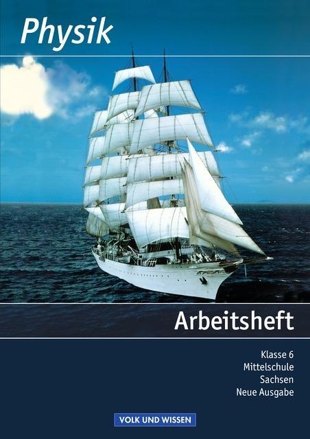 Physik 6. Schuljahr. Arbeitsheft. Mittelschule Sachsen 