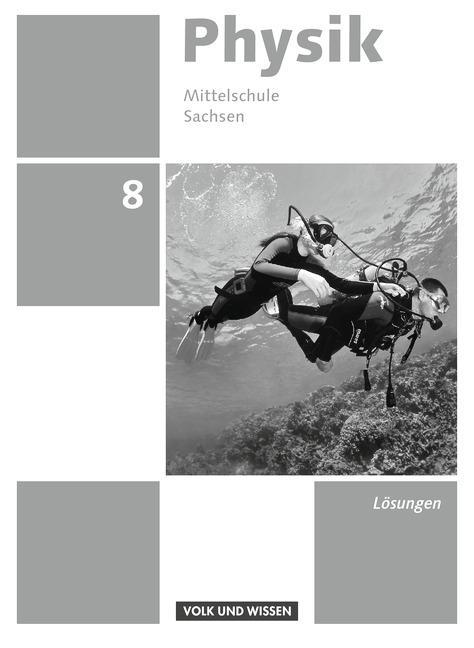 Physik 8. Schuljahr. Lösungen zum Schülerbuch. Mittelschule Sachsen 