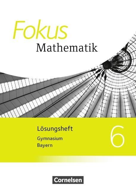 Fokus Mathematik 6. Schuljahr. Lösungen. Bayern 