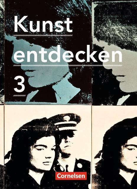 Kunst entdecken 3. Schülerbuch. Sekundarstufe I 