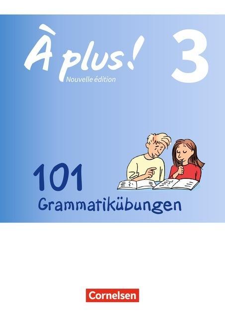 À plus! 3. 101 Grammtikübungen 