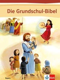 Die Grundschul-Bibel, Schülerbuch 1.-4. Schuljahr 