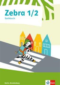 Zebra Sachunterricht 1/2.  Ausgabe Berlin, Brandenburg. Sachbuch Klasse 1/2 