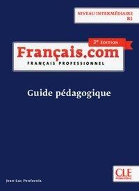 français.com intermédiaire (3e édition) B1. Lehrerhandbuch 