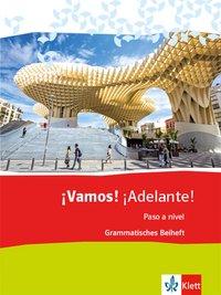 ¡Vamos! ¡Adelante! Paso a nivel. Grammatisches Beiheft 3. Lernjahr (3. FS) / 5. 