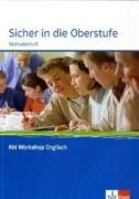 Abi Workshop Englisch. Sicher in die Oberstufe. Klasse 10 (G8), Klasse 11 (G9) 