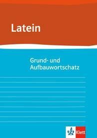 Grund- und Aufbauwortschatz Latein 