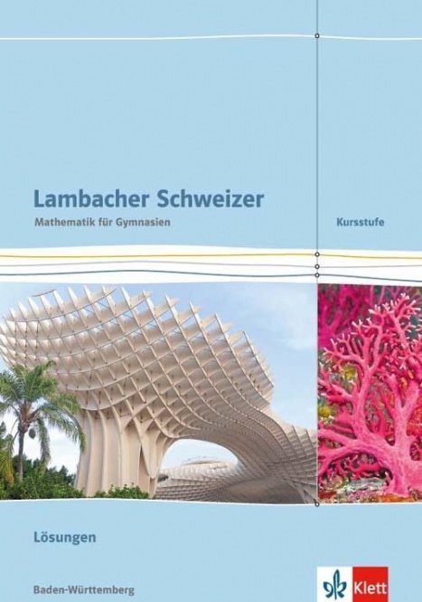 Lambacher Schweizer Kursstufe. 11./12. Schuljahr. Lösungen zum Schülerbuch 