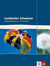 Lambacher Schweizer Gesamtband CAS. Schülerbuch 