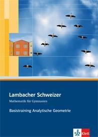 Lambacher Schweizer Basistraining Analytische Geometrie und lineare Algebra 