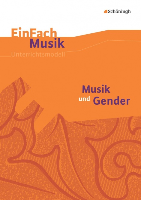 EinFach Musik - Unterrichtsmodelle. Musik und Gender 