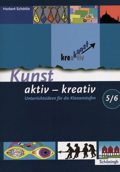 Kunst krea(k)tiv 5/6. Schuljahr. 