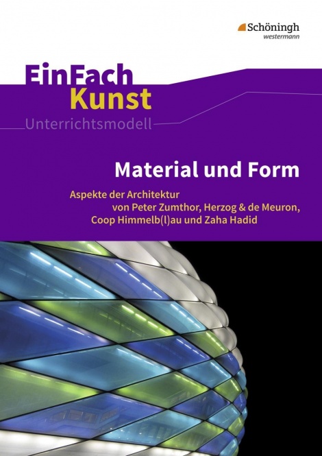 EinFach Kunst - Unterrichtsmodelle. Material und Form 