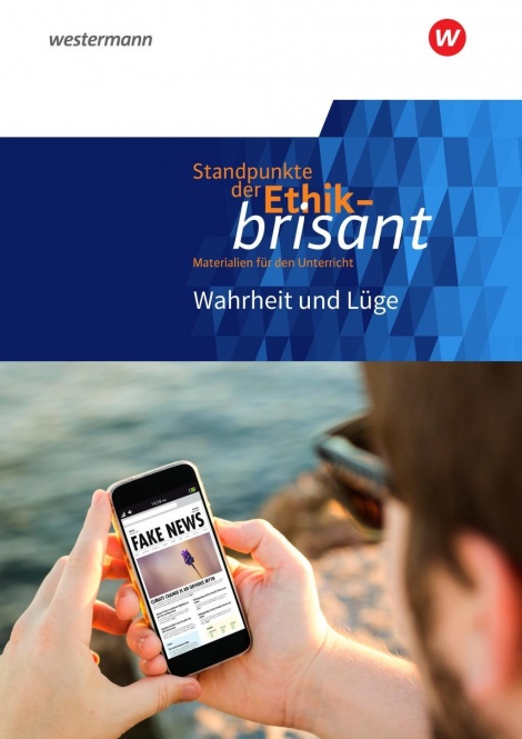 Standpunkte der Ethik - brisant. Wahrheit und Lüge 