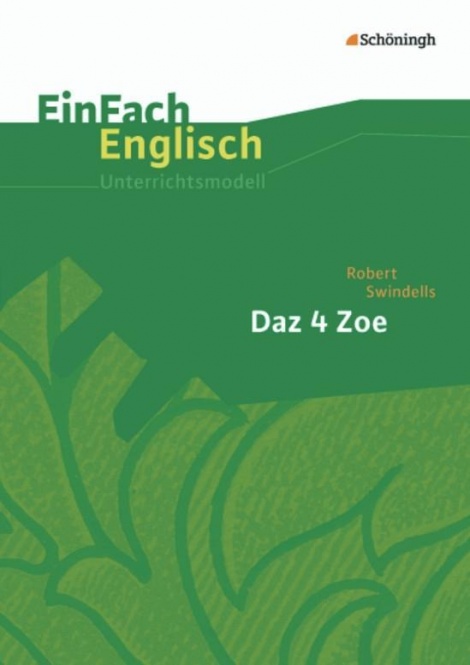 EinFach Englisch - Unterrichtsmodelle. (DaZ) 4 Zoe, Swindells 