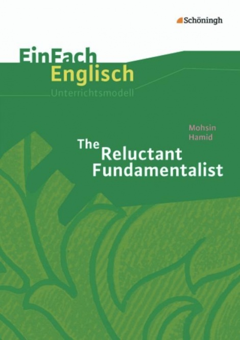 EinFach Englisch - Unterrichtsmodelle. The Reluctant Fundamentalist, Hamid 