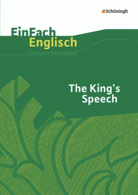 EinFach Englisch - Unterrichtsmodelle. The King´s Speech 