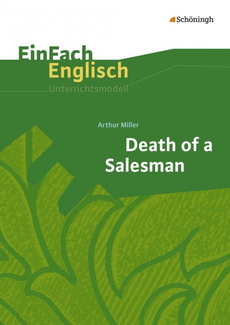 EinFach Englisch - Unterrichtsmodelle. Death of a Salesman,Miller 