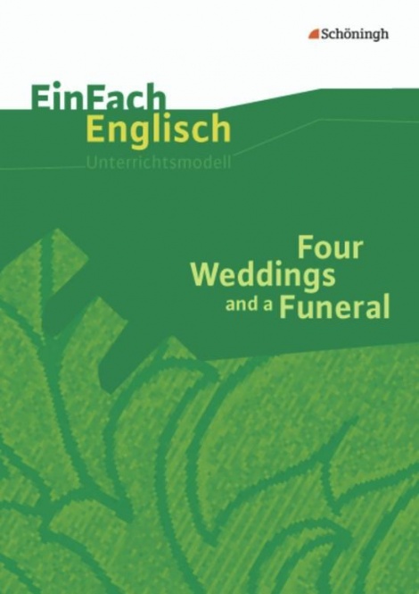 EinFach Englisch - Unterrichtsmodelle. Four Weddings and a Funeral 