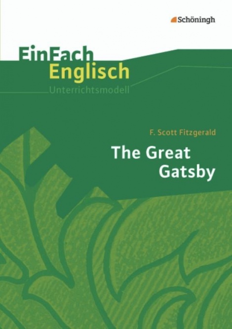 EinFach Englisch - Unterrichtsmodelle. The Great Gatsby 