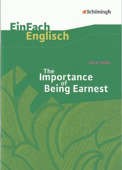 EinFach Englisch - Textausgaben. The Importance of Being Earnest, Oscar Wilde 