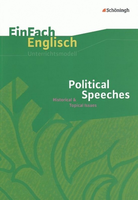 EinFach Englisch - Unterrichtsmodelle. Political Speeches - Historical & Topical 