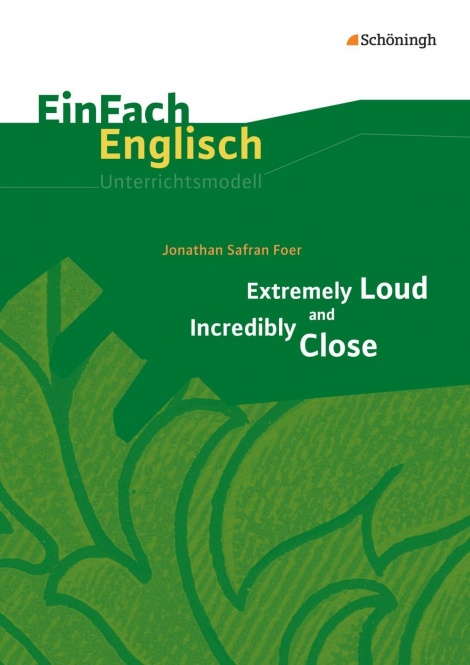 EinFach Englisch - Unterrichtsmodelle. Extremely Loud and Incredibly Close 